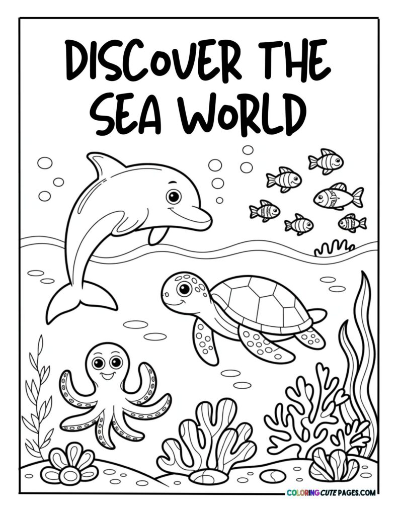 Fun sea life coloring page featuring a dolphin, sea turtle, and octopus with the text DISCOVER THE SEA WORLD