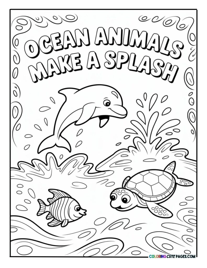 Vibrant ocean animals coloring page with a dolphin, sea turtle, and fish leaping over waves with the text OCEAN ANIMALS MAKE A SPLASH